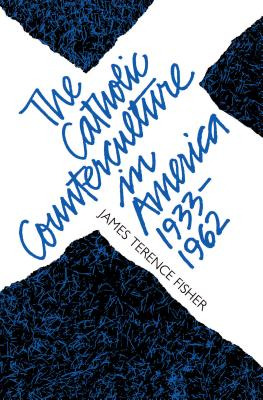 Libro The Catholic Counterculture In America, 1933-1962 -...