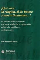 Libro ¡qué Viva La Religión, El Dr. Botero Y Muera Santande