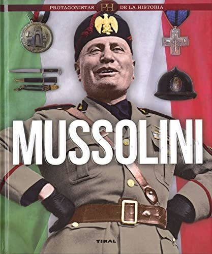 Libro: Mussolini. Vv.aa.. Tikal Ediciones