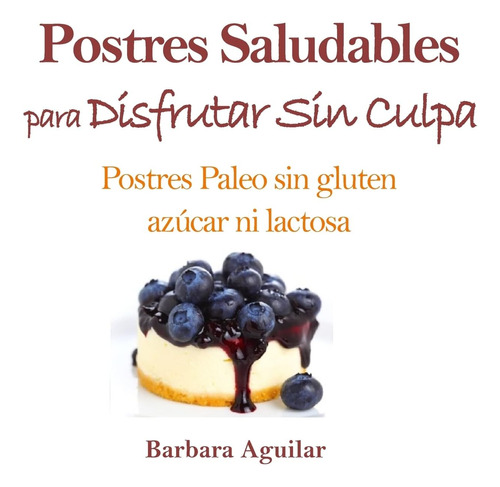 Libro: Postres Saludables Disfrutar Sin Culpa: Postres