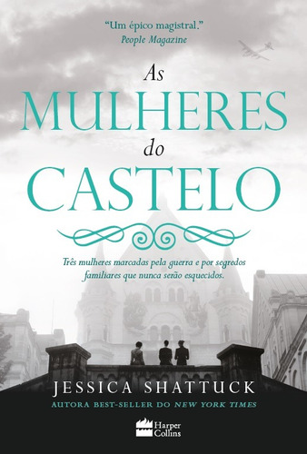 As mulheres do castelo: Três mulheres marcadas pela guerra e por segredos familiares que nunca serão esquecidos, de Shattuck, Jessica. Casa dos Livros Editora Ltda, capa mole em português, 2017