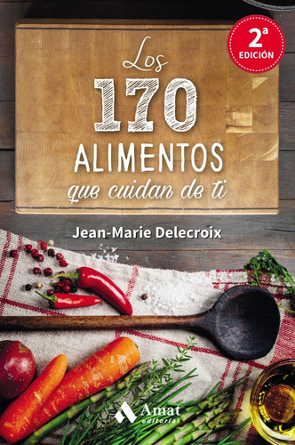 Los 170 alimentos que cuidan de ti, de Jean-Marie Delacroix. en español