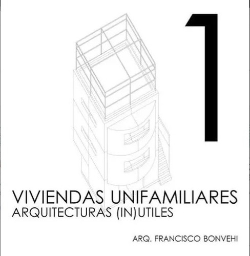 Viviendas Unifamiliares, Arquitecturas (in)utiles  - Bonvehi