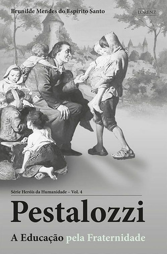 Pestalozzi . A Educação Pela Fraternidade