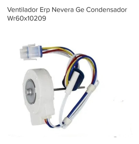 Ventilador Erp Nevera Ge Condensador Wr60x10209