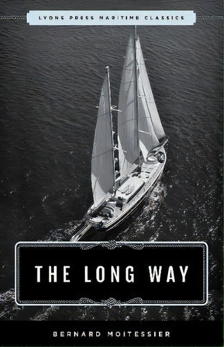 The Long Way : Sheridan House Maritime Classic, De Bernard Moitessier. Editorial Rowman & Littlefield, Tapa Blanda En Inglés