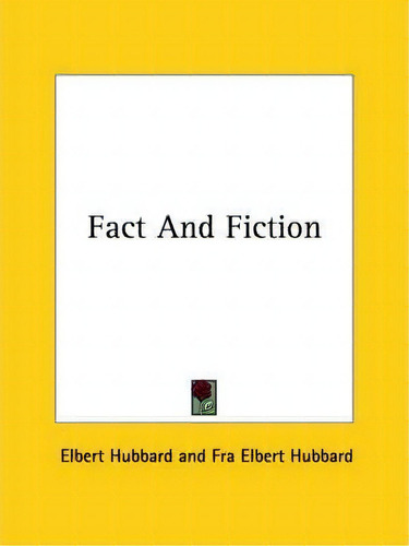 Fact And Fiction, De Elbert Hubbard., Vol. 1. Editorial Kessinger Publishing, Tapa Blanda En Inglés