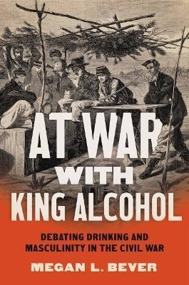 Libro At War With King Alcohol : Debating Drinking And Ma...