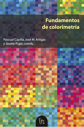 Fundamentos De Colorimetría, De José M. Artigas Y Otros