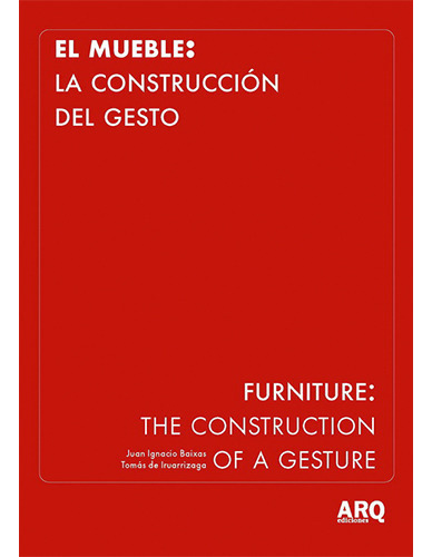 El Mueble: La Construccion Del Gesto: No Aplica, De Vários Autores. Editorial Ediciones Arq, Tapa Blanda En Español