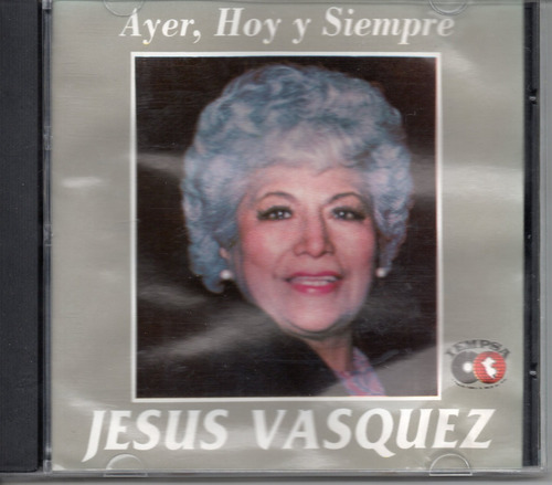 Jesus Vasquez  Ayer Hoy Y Siempre Cd Ricewithduck
