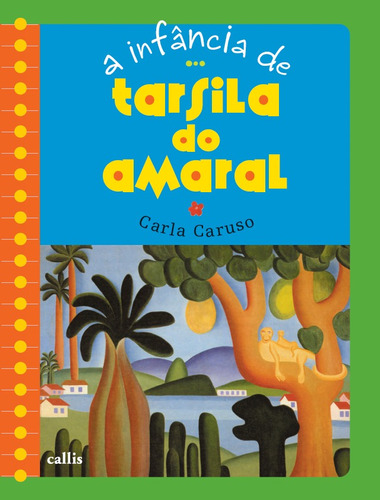 A infância de Tarsila do Amaral, de Caruso, Carla. Série A infância de… Callis Editora Ltda., capa mole em português, 2018