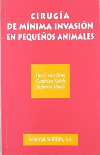 Cirugia De Minima Invasion En Peq Animales, De Bree., Vol. Abc. Editorial Acribia, Tapa Blanda En Español, 1