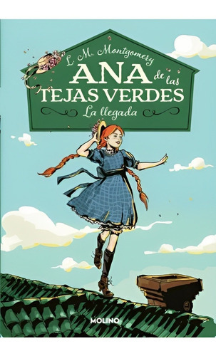 Libro Ana De Las Tejas Verdes 1. La Llegada /218: Libro Ana De Las Tejas Verdes 1. La Llegada /218, De L.m. Montgomery. Editorial Molino, Tapa Dura En Castellano