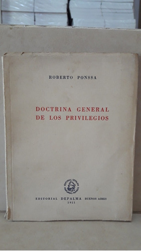 Derecho. Doctrina General De Los Privilegios. Roberto Ponssa