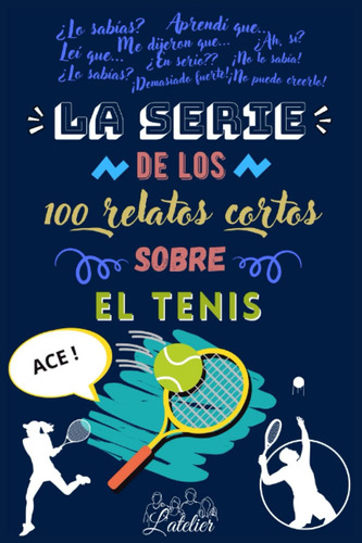 Libro: La Serie De Los 100 Relatos Cortos Sobre - El Tenis (