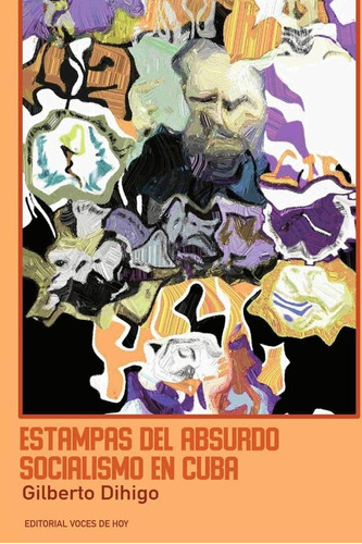 Libro: Estampas Del Absurdo Socialismo En Cuba (spanish