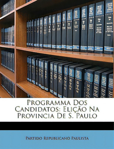 Programma Dos Candidatos: Elicao Na Provincia De S. Paulo, De Paulista, Partido Republicano. Editorial Nabu Pr, Tapa Blanda En Inglés