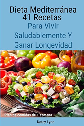 Dieta Mediterranea 41 Recetas Para Vivir Saludablemente Y Ga