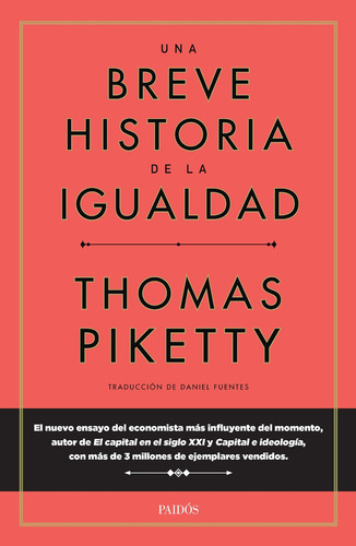 UNA BREVE HISTORIA DE LA IGUALDAD, de THOMAS PIKETTI. Editorial PAIDÓS, tapa blanda en español, 2022