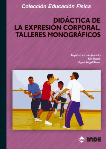 Didactica De La Expresion Corporal - Talleres Monograficos, De Learreta Ramos Bego A. Editorial Inde S.a., Tapa Blanda En Español, 1900