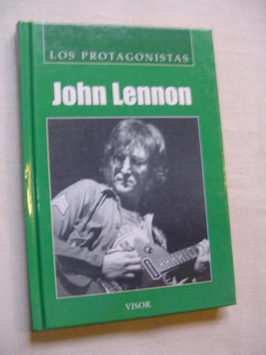 John Lennon. Los Protagonistas Editorial Visor. 