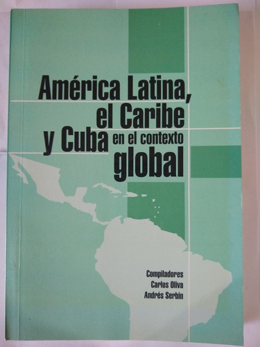 América Latina, El Caribe Y Cuba En El Contexto Global