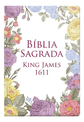 Bíblia King James 1611 - Capa semi luxo flores coloridas, de James, King. Geo-Gráfica e Editora Ltda, capa dura em português, 2020