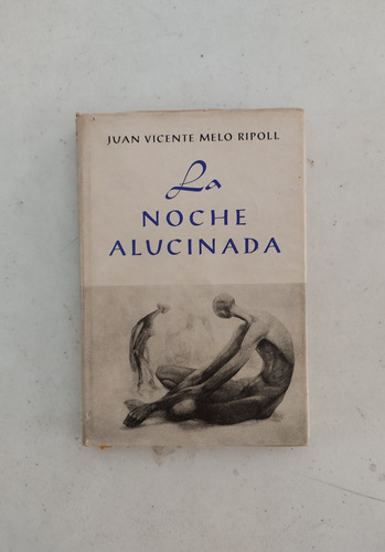 Juan Vicente Melo. La Noche Alucinanda. Primera Edición 