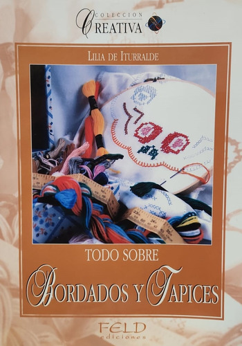 Libro Todo Sobre Bordados Y Tapices Por Lilia De Iturralde