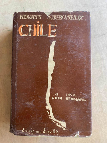 Chile O Una Loca Geografia - Subercaseaux, Benjamin