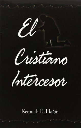 El Cristiano Intercesor (interceding Christian - Spanish Ed, De Kenneth E. Hagin. Editorial Faith Library Publications, Tapa Blanda En Inglés, 1991