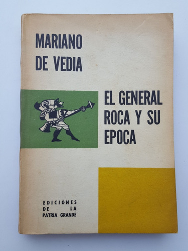 El General Roca Y Su Epoca Mariano De Vedia Ediciones De La 