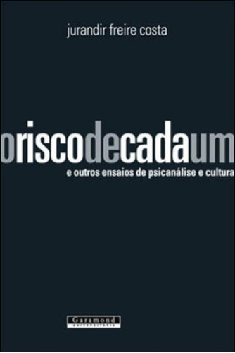 O Risco De Cada Um, De Costa, Jurandir Freire. Editora Garamond, Capa Mole, Edição 1ª Edição - 2007 Em Português