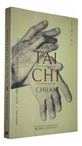 El Arte Del Tai Chi Chuan - Wong Kiew Kit - Martinez Roca