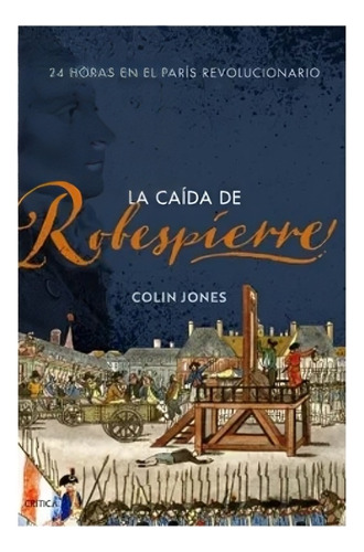 Libro La Caída De Robespierre /colin Jones