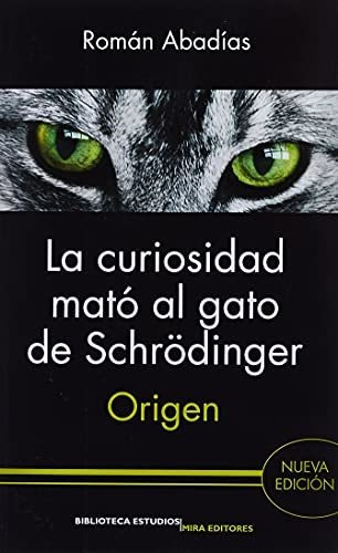 La Curiosidad Mató Al Gato De Schrödinger: Origen: 17 (bibli