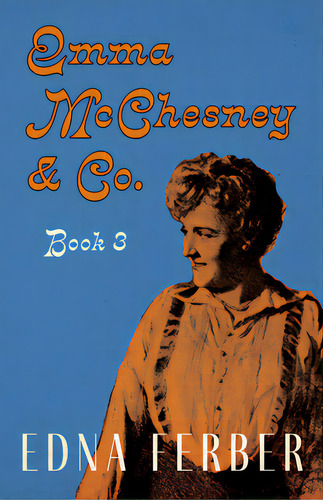 Emma Mcchesney & Co. - Book 3;with An Introduction By Rogers Dickinson, De Ferber, Edna. Editorial Read & Co Classics, Tapa Blanda En Inglés