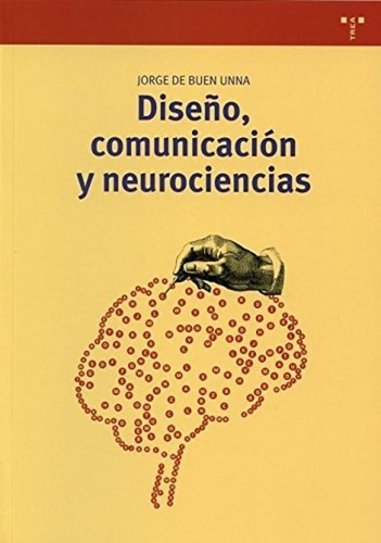 Diseño, Comunicación Y Neurociencias: Sin Datos, De Jorge De Buen Unna. Serie Sin Datos, Vol. 0. Editorial Trea, Tapa Blanda, Edición Sin Datos En Español, 1