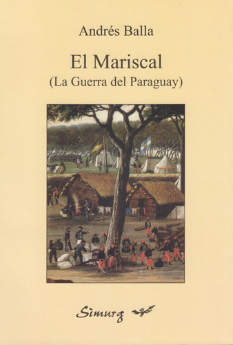 Andrés Balla: El Mariscal (la Guerra Del Paraguay) Novela