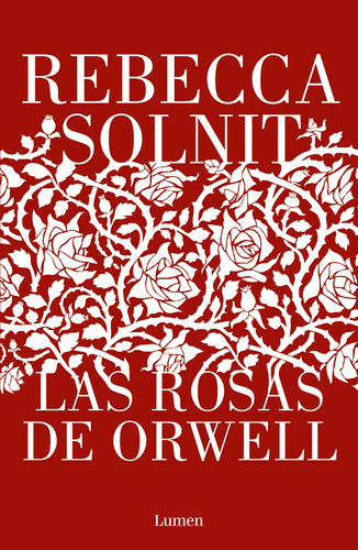 Las Rosas De Orwell, de Solnit, Rebecca. Serie Narrativa Editorial Lumen, tapa blanda en español, 2022