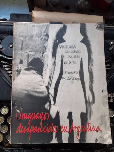 Uruguayos Desaparecidos X Terrorismo De Estado En Argentina