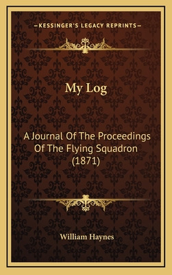 Libro My Log: A Journal Of The Proceedings Of The Flying ...
