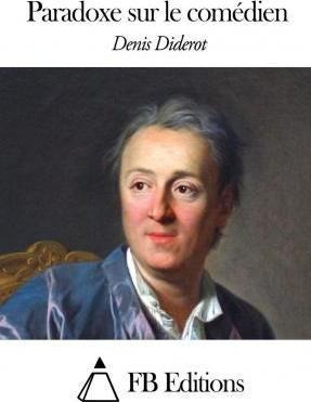 Paradoxe Sur Le Comedien - Denis Diderot