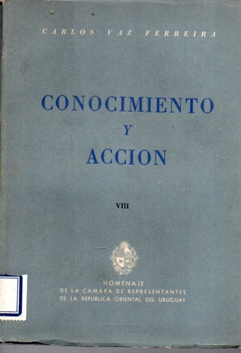 Conocimiento Y Accion Carlos Vaz Ferreira