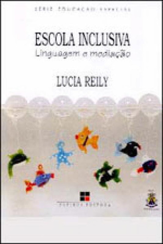 Escola Inclusiva: Linguagem E Mediação, De Reily, Lucia. Editora Papirus, Capa Mole, Edição 2ª Edição - 2006 Em Português