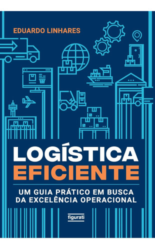 Logistica Eficiente - Um Guia Pratico Em Busca Da