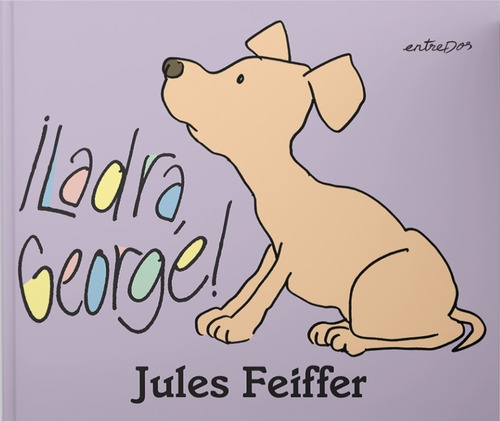 Ladra , George !, De Jules Feiffer. Editorial Entredos, Tapa Blanda En Español