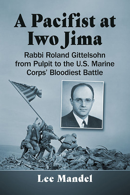 Libro A Pacifist At Iwo Jima: Rabbi Roland Gittelsohn Fro...