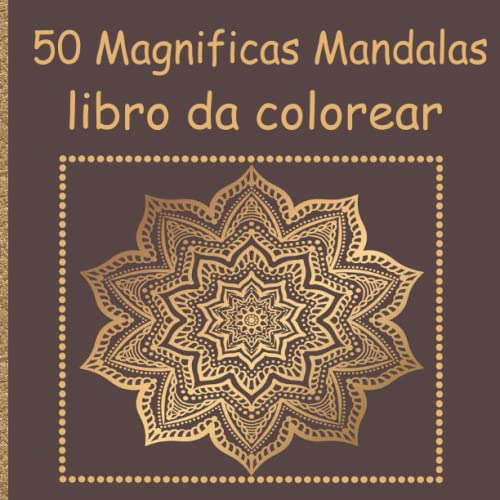 50 Magnificas Mandalas Libro Da Colorear: Libro De Colorear